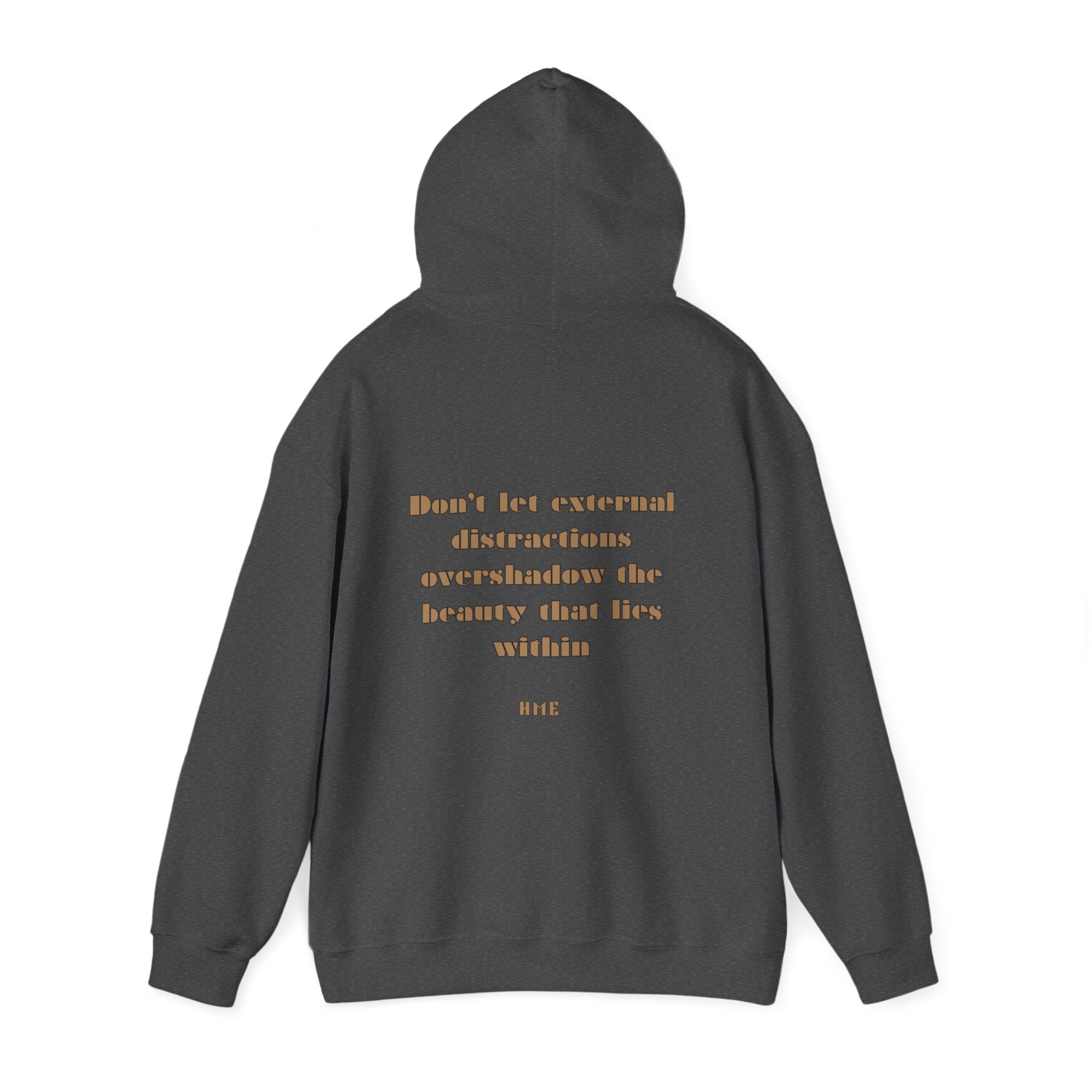 Hooded Sweatshirt - 'Don't Let External Distractions Overshadow The Beauty Within' by HME