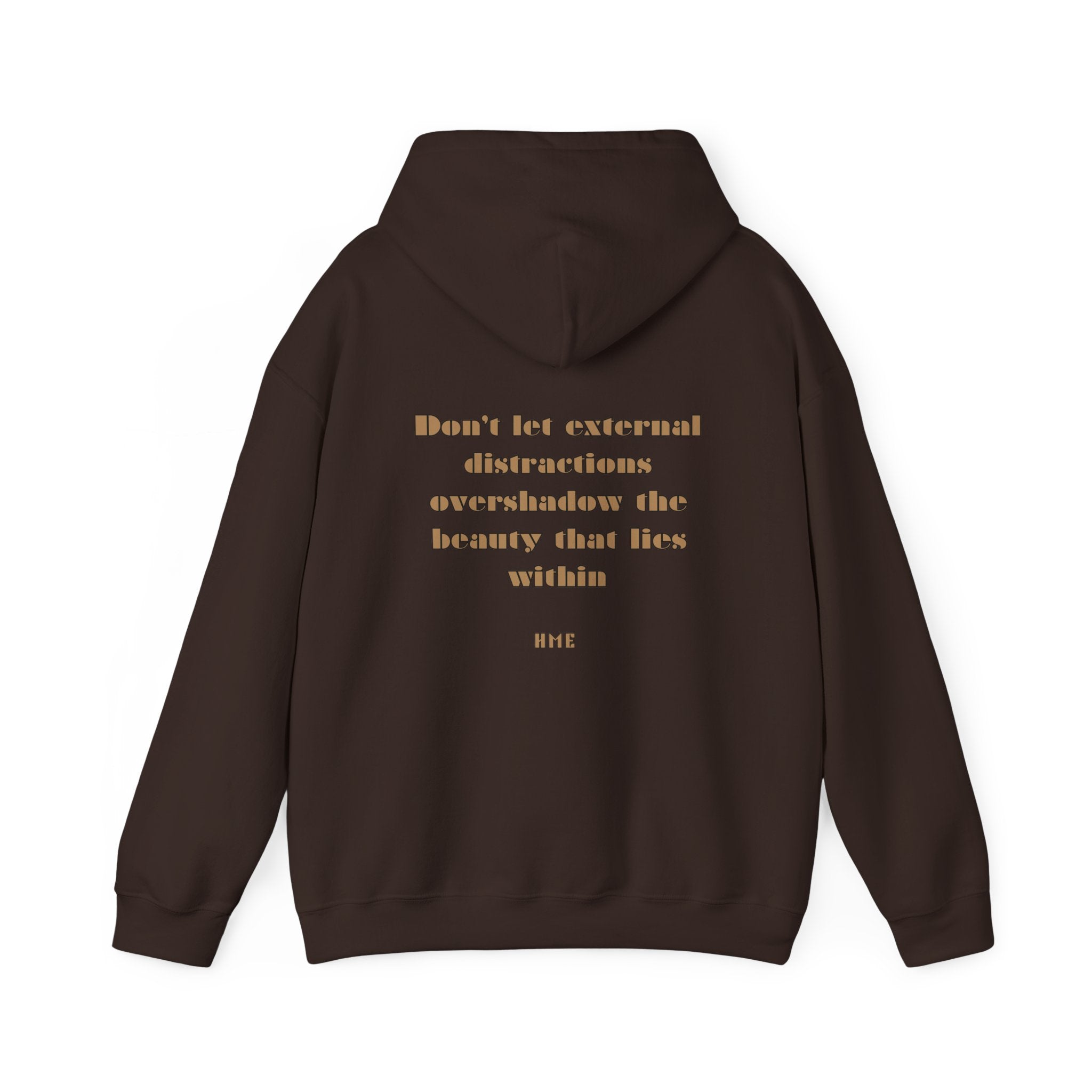 Hooded Sweatshirt - 'Don't Let External Distractions Overshadow The Beauty Within' by HME