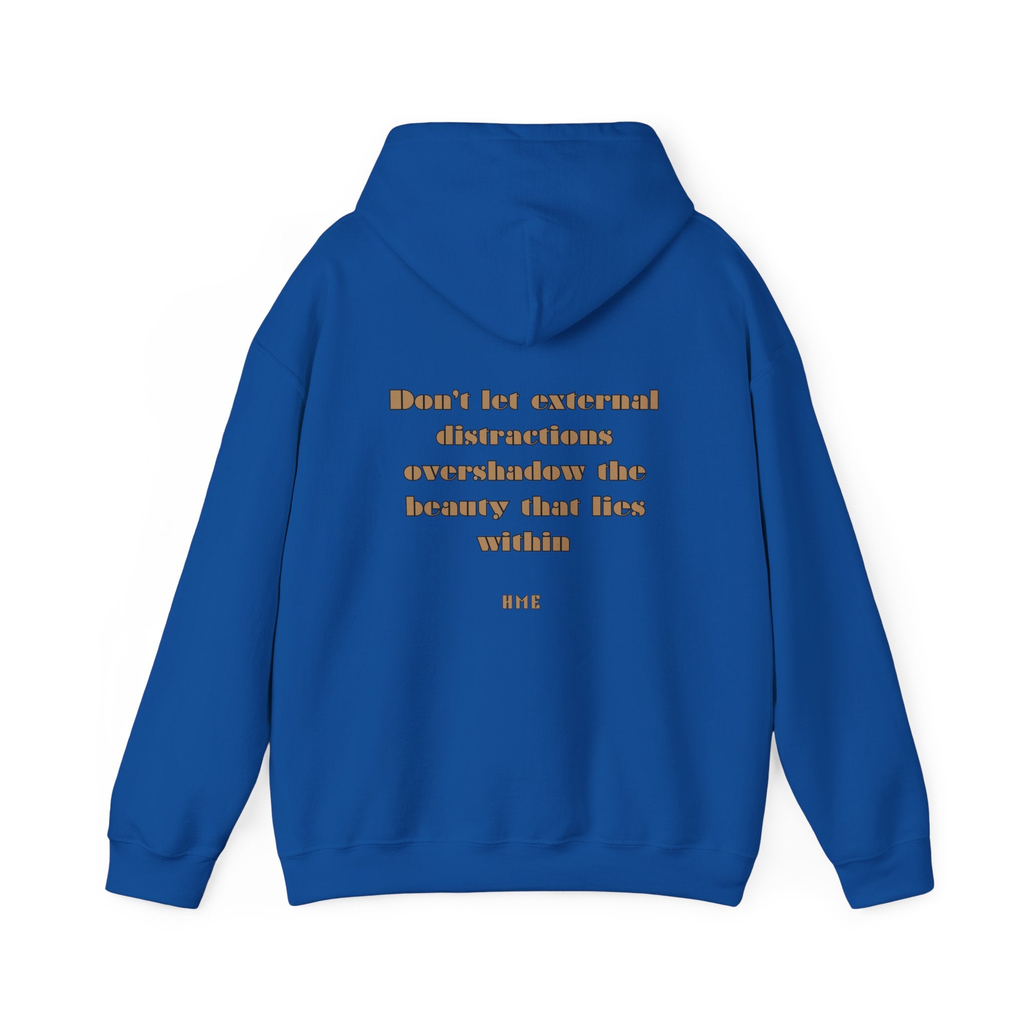 Hooded Sweatshirt - 'Don't Let External Distractions Overshadow The Beauty Within' by HME