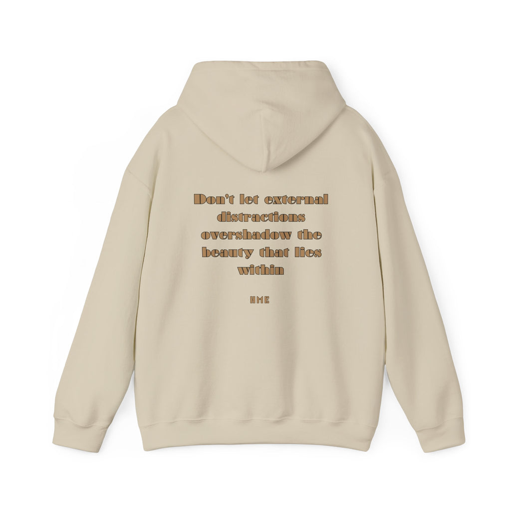 Hooded Sweatshirt - 'Don't Let External Distractions Overshadow The Beauty Within' by HME