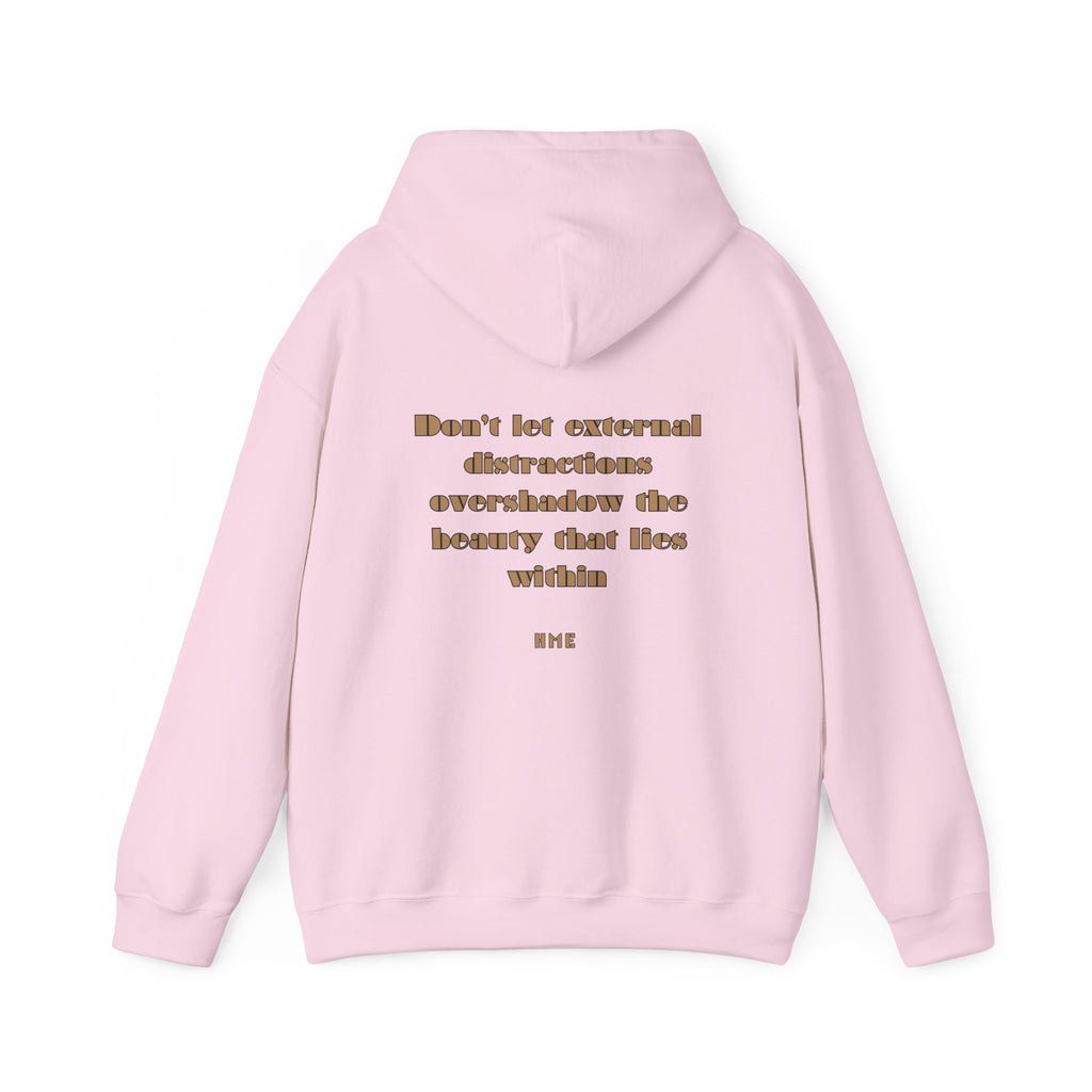 Hooded Sweatshirt - 'Don't Let External Distractions Overshadow The Beauty Within' by HME