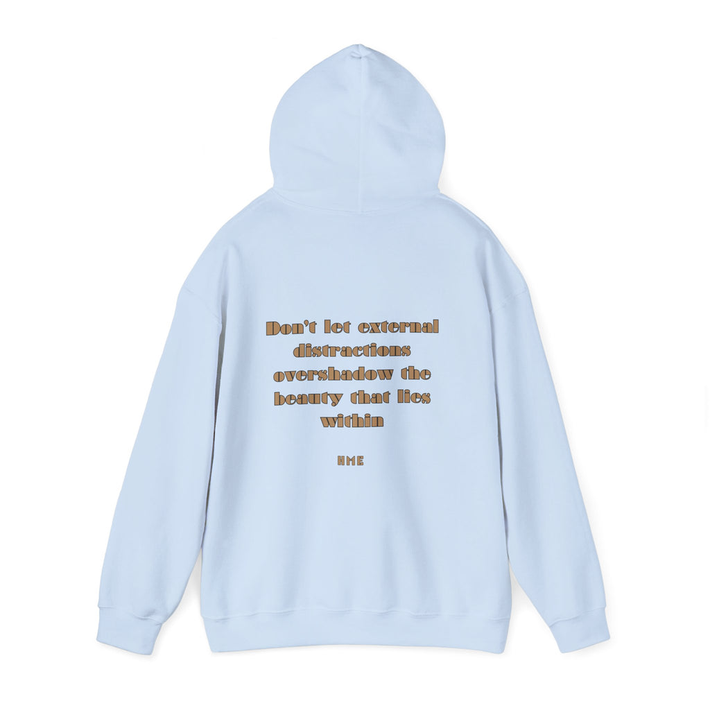 Hooded Sweatshirt - 'Don't Let External Distractions Overshadow The Beauty Within' by HME