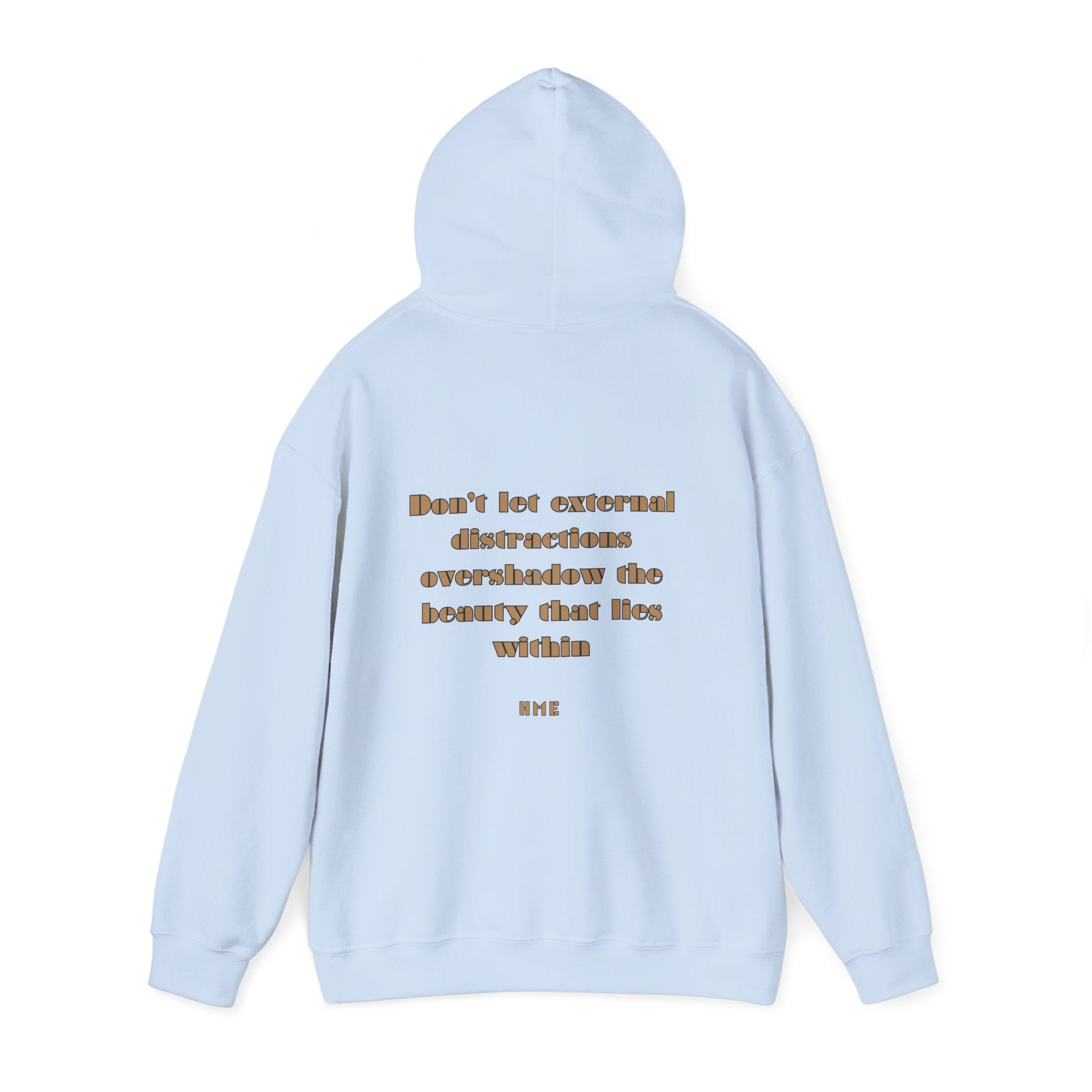 Hooded Sweatshirt - 'Don't Let External Distractions Overshadow The Beauty Within' by HME