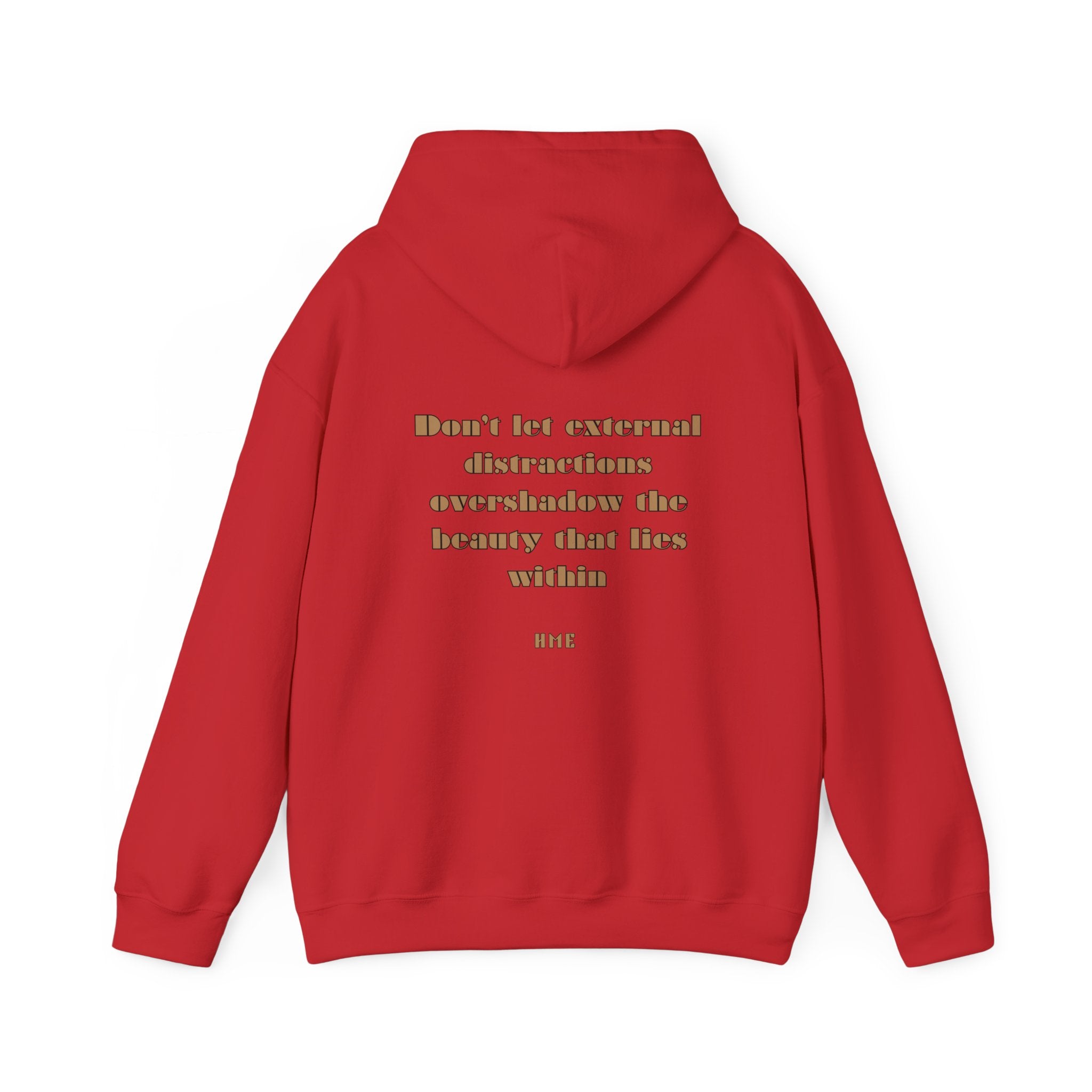 Hooded Sweatshirt - 'Don't Let External Distractions Overshadow The Beauty Within' by HME