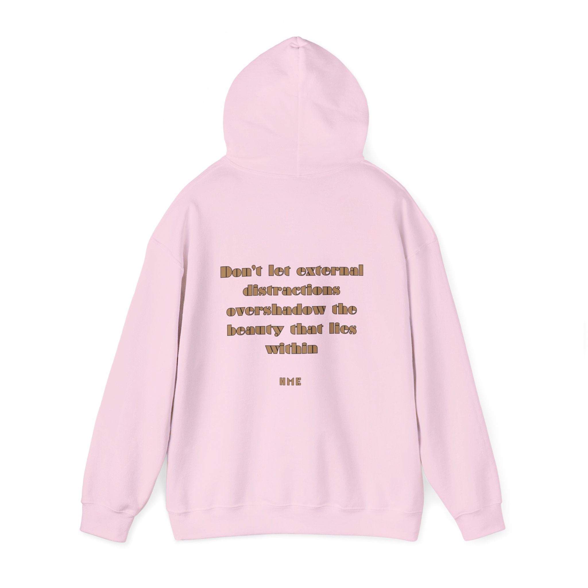 Hooded Sweatshirt - 'Don't Let External Distractions Overshadow The Beauty Within' by HME
