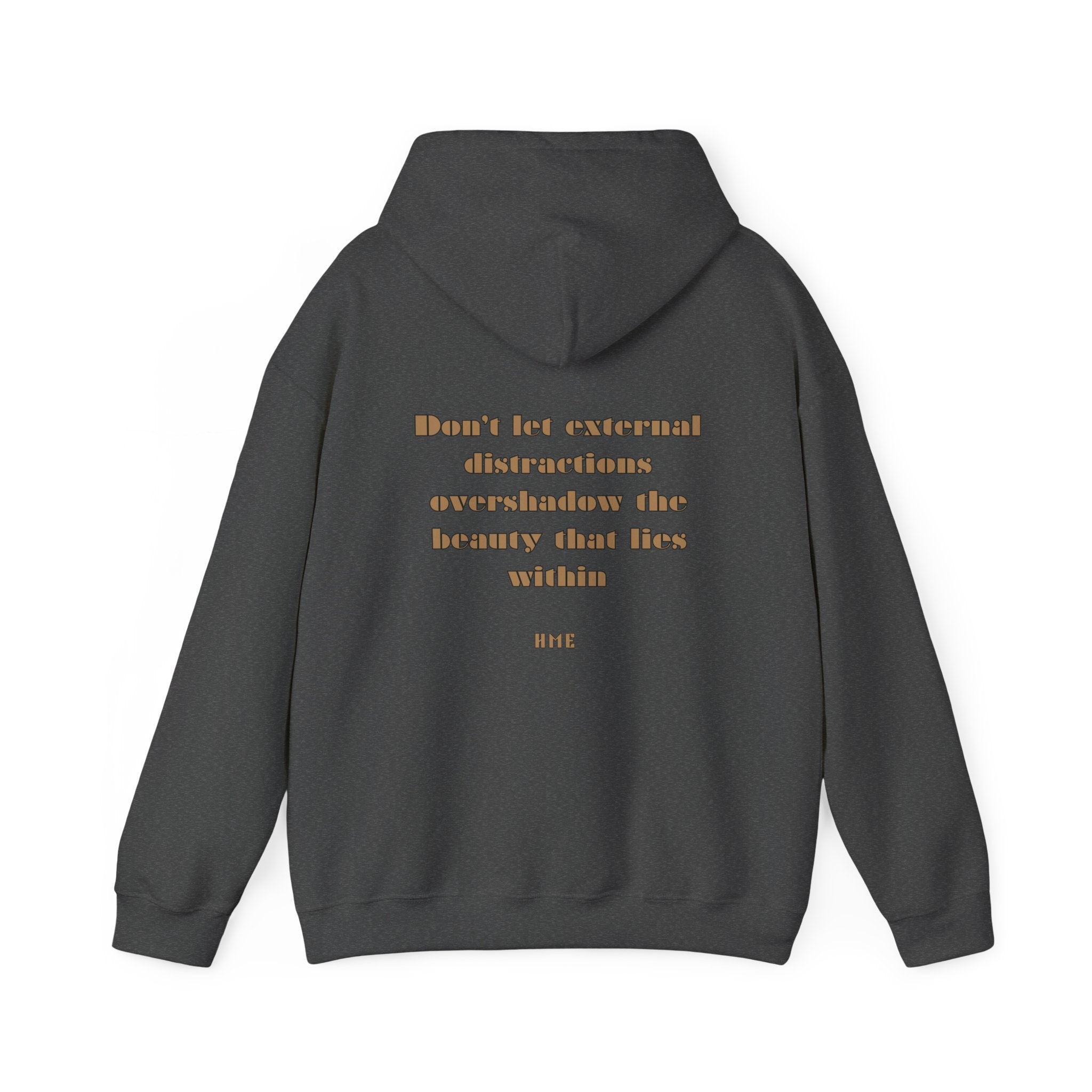 Hooded Sweatshirt - 'Don't Let External Distractions Overshadow The Beauty Within' by HME