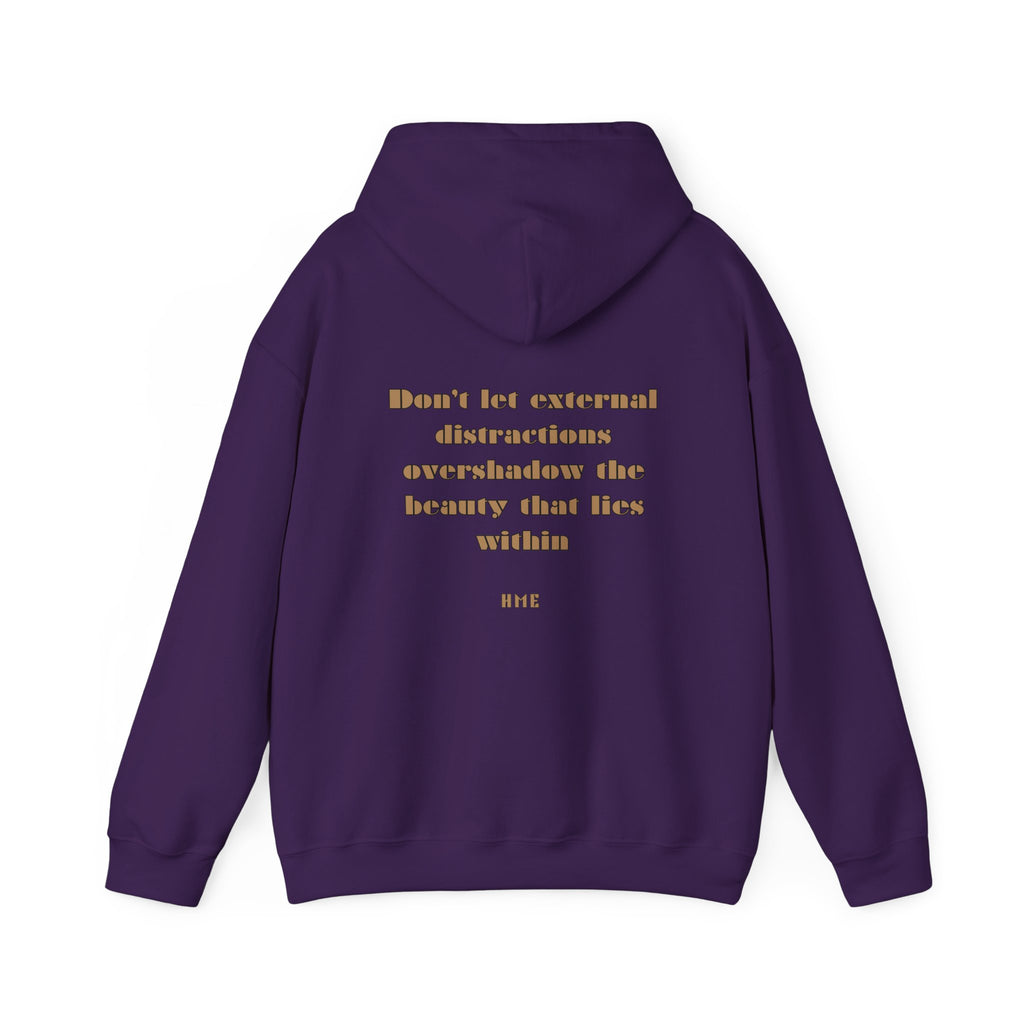 Hooded Sweatshirt - 'Don't Let External Distractions Overshadow The Beauty Within' by HME