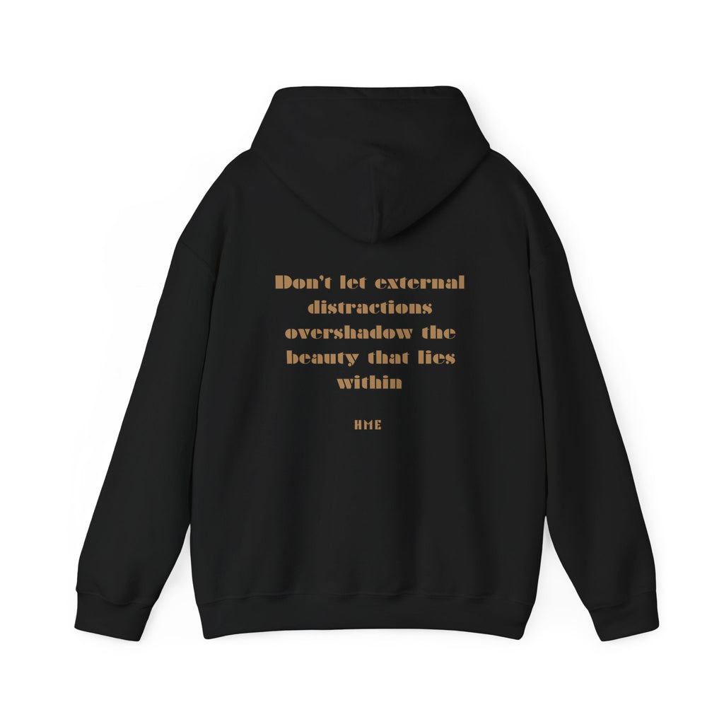 Hooded Sweatshirt - 'Don't Let External Distractions Overshadow The Beauty Within' by HME