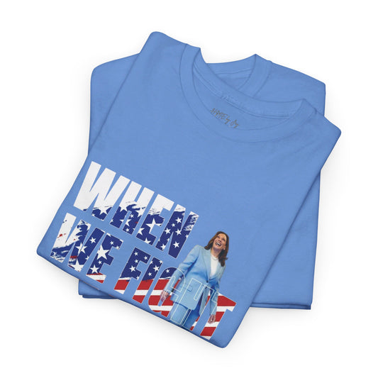 Social issues and Politics Collection Kamala Harris When We Fight We Win Unisex Heavy Cotton Tee