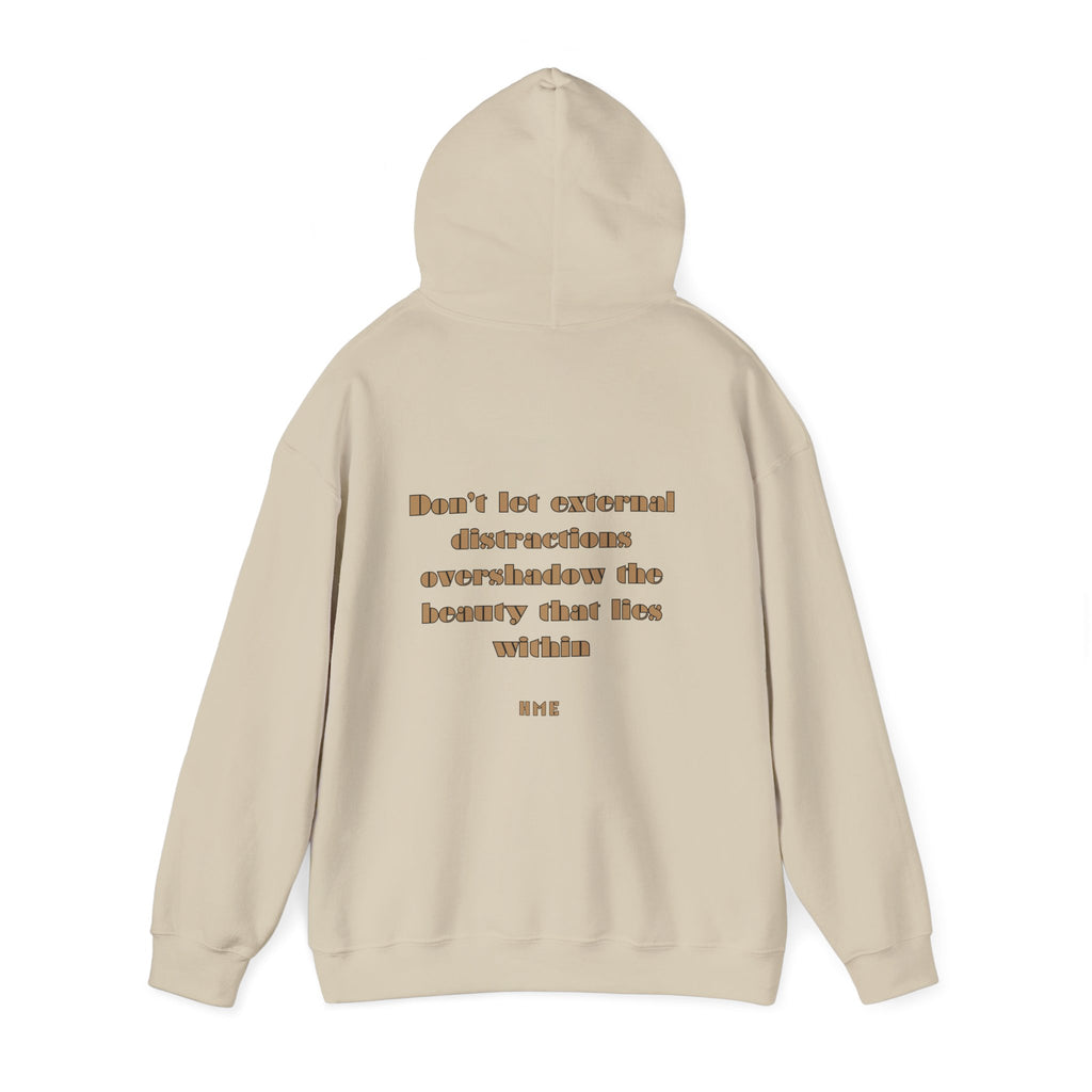Hooded Sweatshirt - 'Don't Let External Distractions Overshadow The Beauty Within' by HME