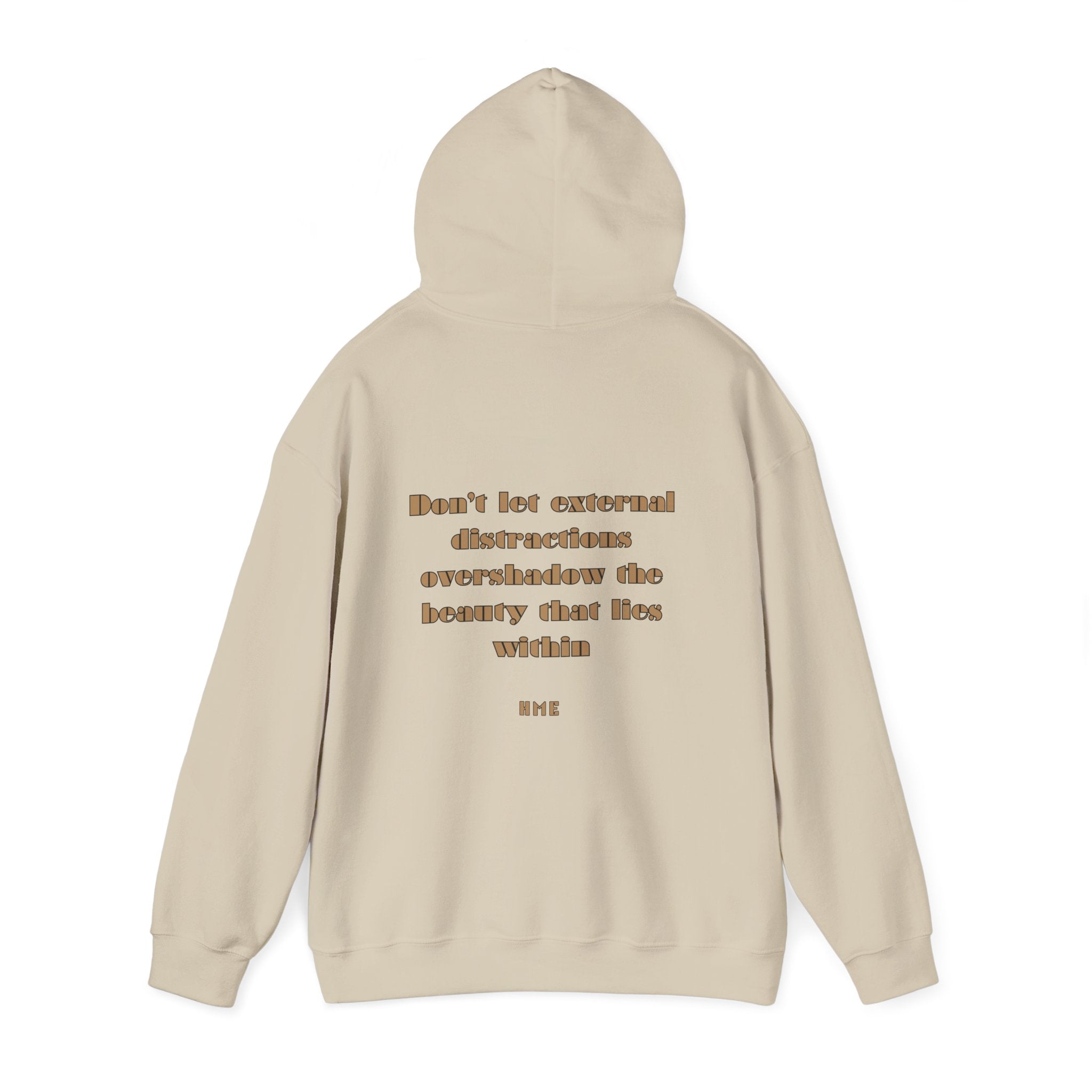 Hooded Sweatshirt - 'Don't Let External Distractions Overshadow The Beauty Within' by HME