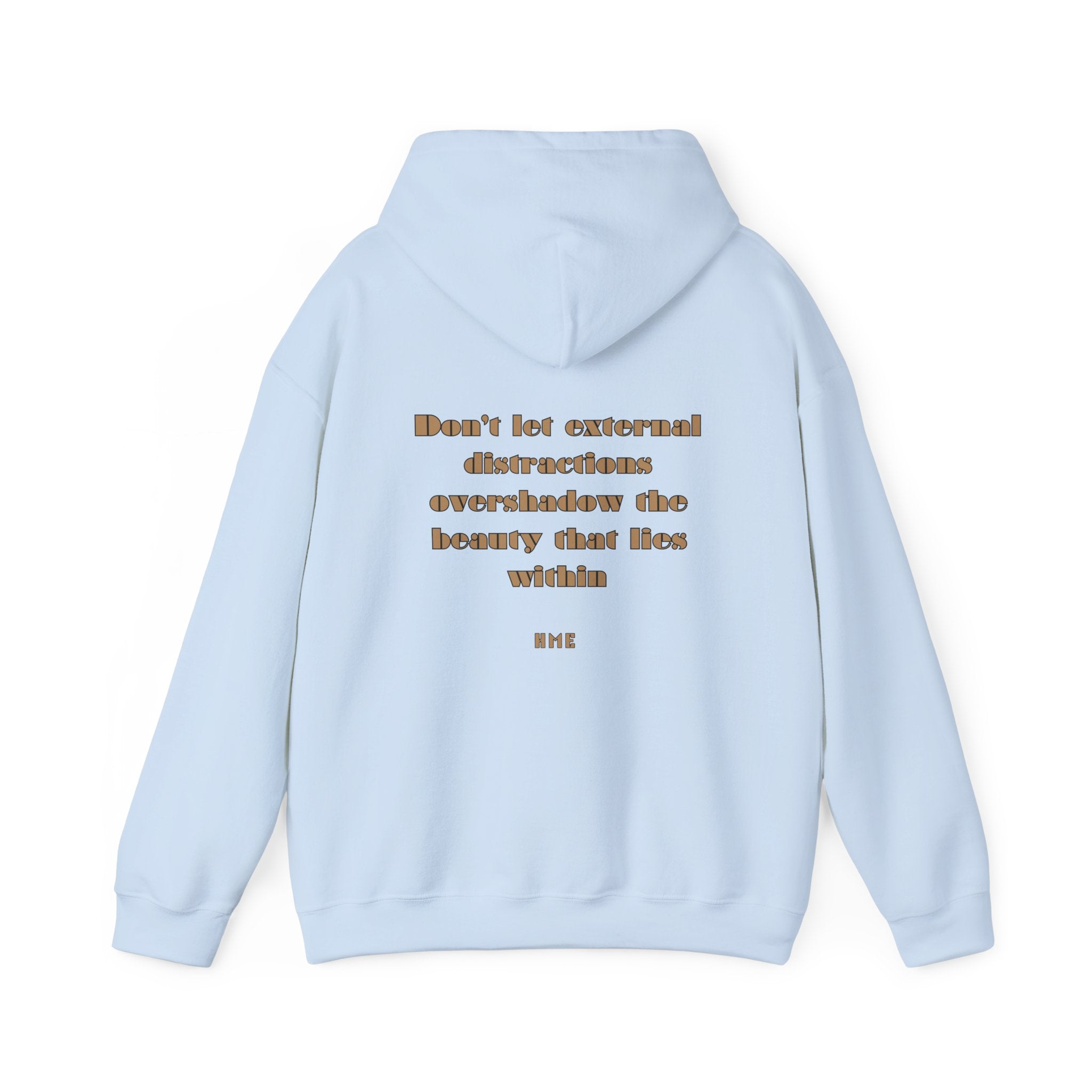 Hooded Sweatshirt - 'Don't Let External Distractions Overshadow The Beauty Within' by HME