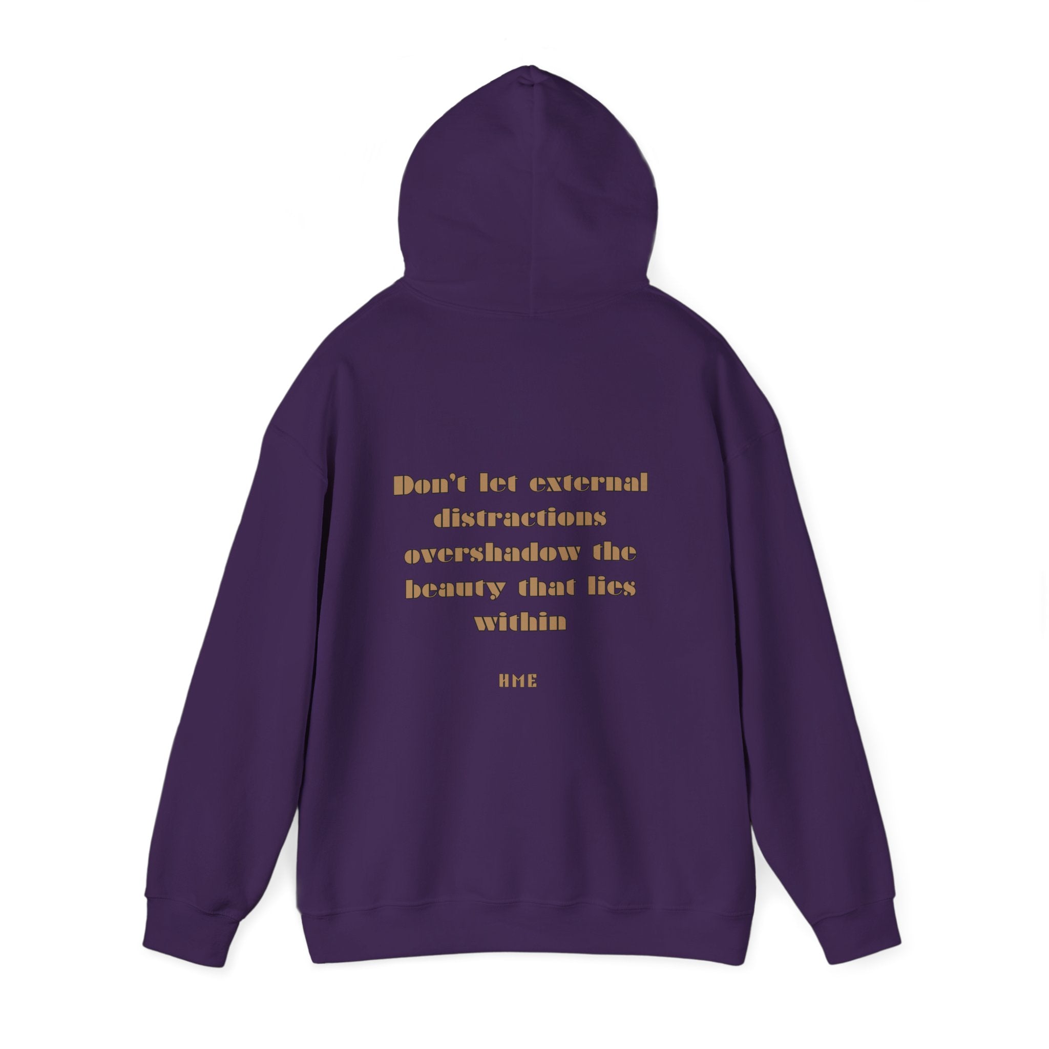 Hooded Sweatshirt - 'Don't Let External Distractions Overshadow The Beauty Within' by HME