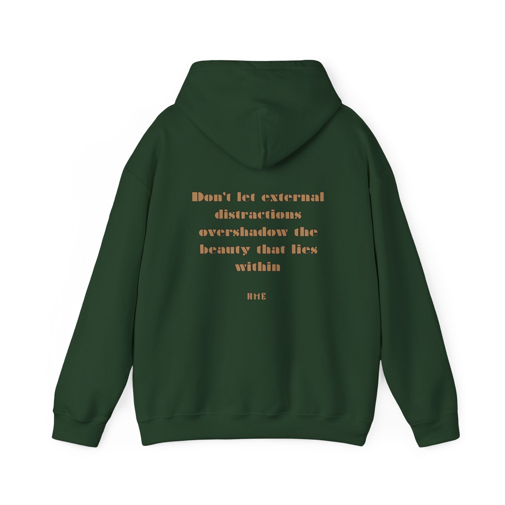 Hooded Sweatshirt - 'Don't Let External Distractions Overshadow The Beauty Within' by HME