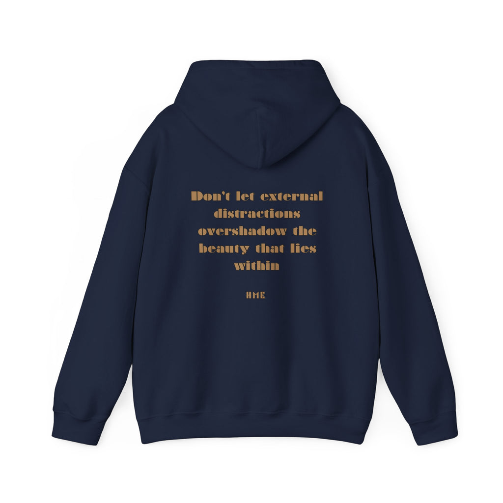 Hooded Sweatshirt - 'Don't Let External Distractions Overshadow The Beauty Within' by HME