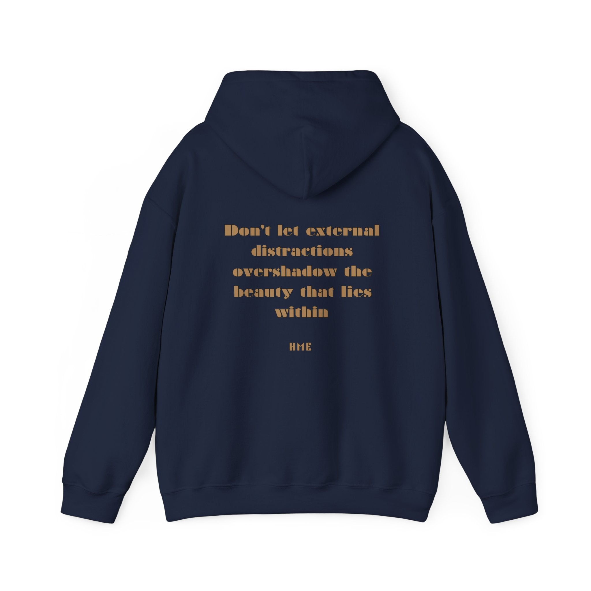 Hooded Sweatshirt - 'Don't Let External Distractions Overshadow The Beauty Within' by HME