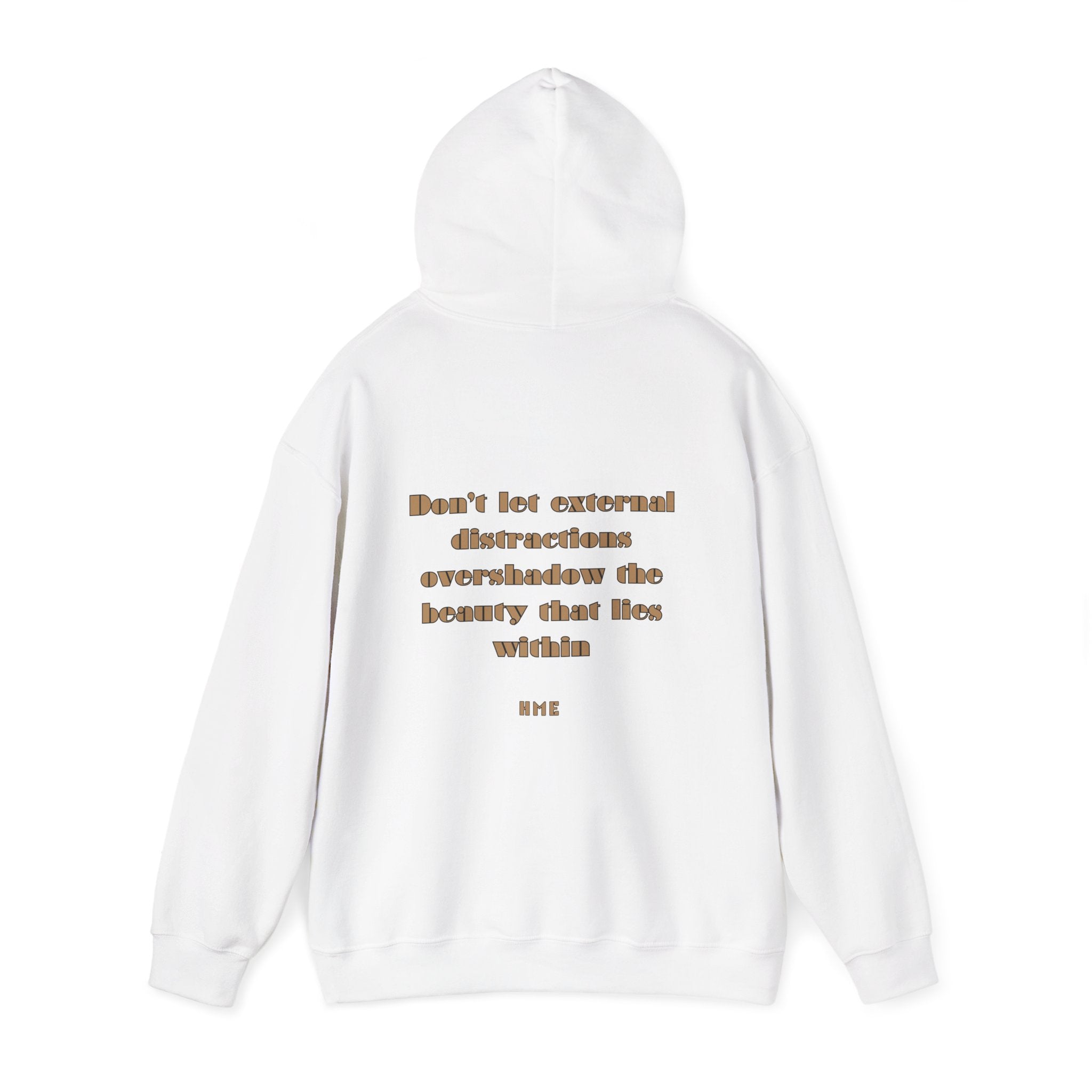 Hooded Sweatshirt - 'Don't Let External Distractions Overshadow The Beauty Within' by HME
