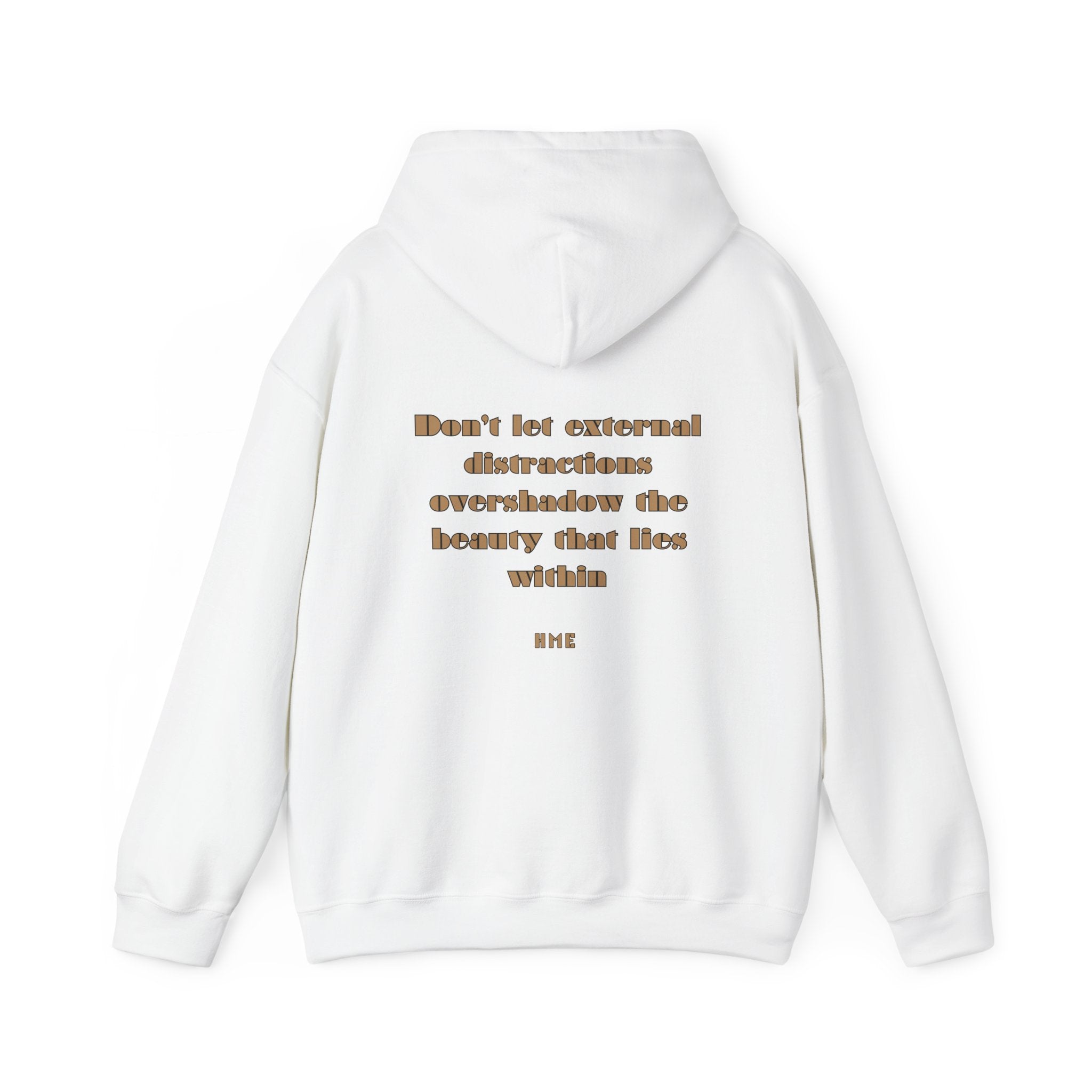 Hooded Sweatshirt - 'Don't Let External Distractions Overshadow The Beauty Within' by HME