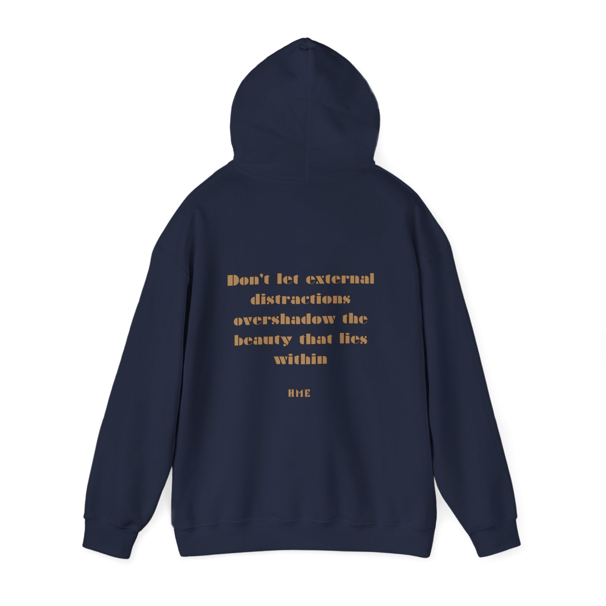 Hooded Sweatshirt - 'Don't Let External Distractions Overshadow The Beauty Within' by HME