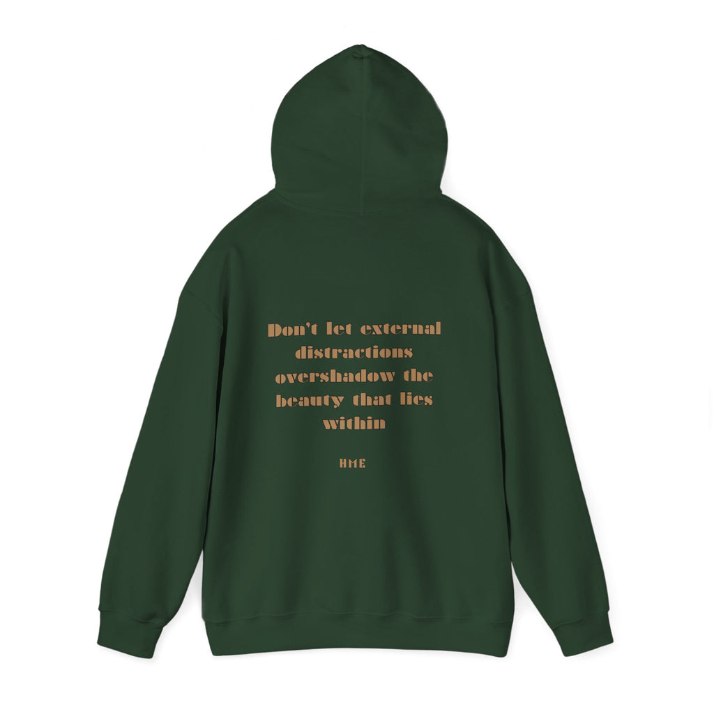Hooded Sweatshirt - 'Don't Let External Distractions Overshadow The Beauty Within' by HME