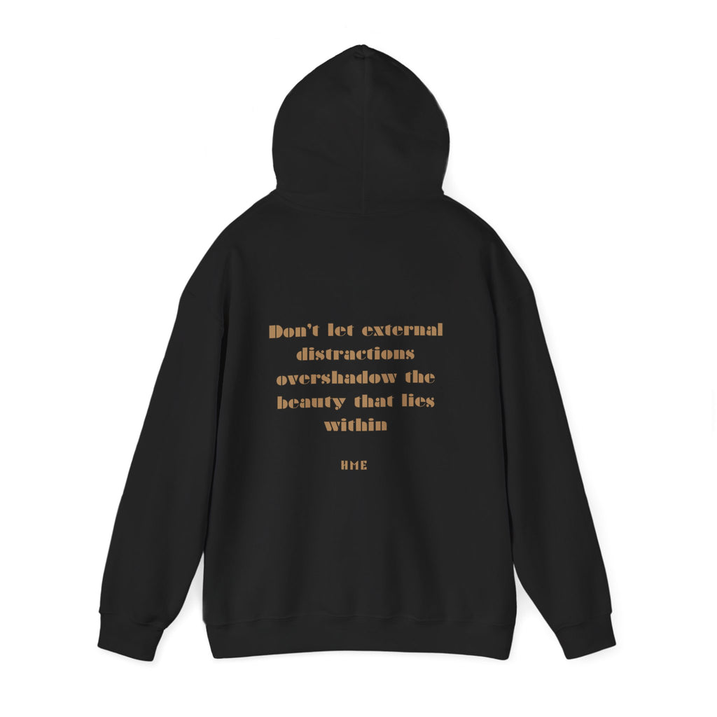 Hooded Sweatshirt - 'Don't Let External Distractions Overshadow The Beauty Within' by HME
