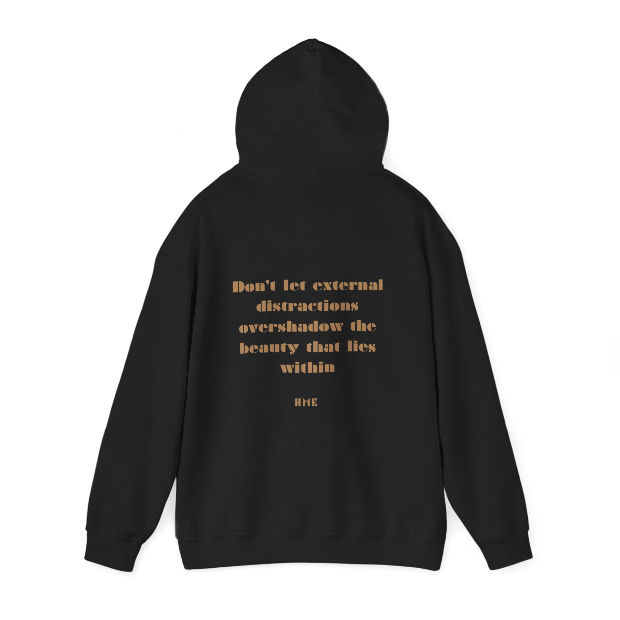 Hooded Sweatshirt - 'Don't Let External Distractions Overshadow The Beauty Within' by HME