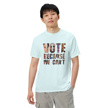 HME Vote Because We Can't Unisex garment-dyed heavyweight t-shirt