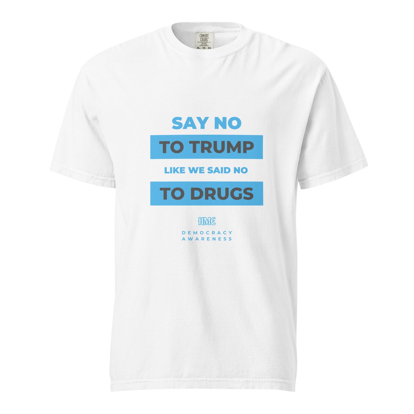 HME Say No to Trump Unisex garment-dyed heavyweight t-shirt