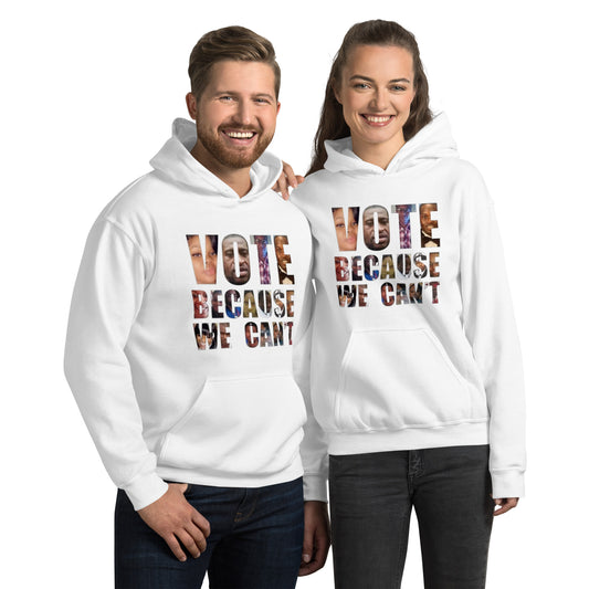 HME Vote Because We Can't Unisex Hoodie